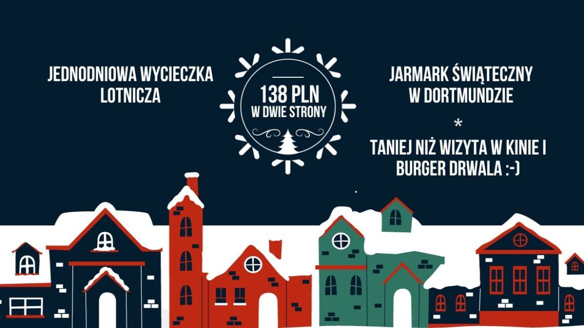 Jeden z najpiękniejszych jarmarków świątecznych w Europie? Dotrzesz tam samolotem (jednodniowa wycieczka!) za 138 PLN Banner Jarmark w Dortmundzie (c) panpodroznik.com